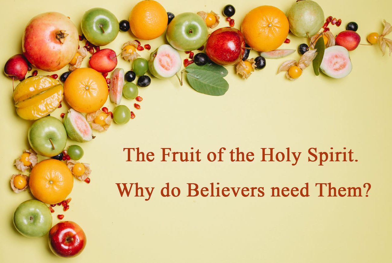 What is the Fruit of the Holy Spirit? Why do Believers Need the Fruit?